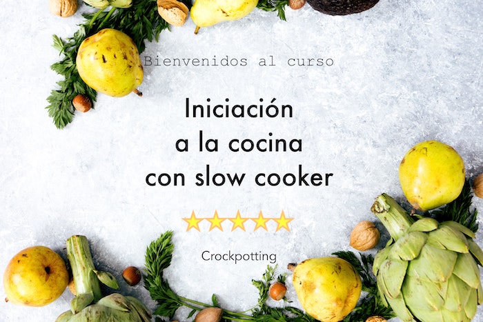 Curso online para aprender todos los fundamentos de la cocina con slow cooker, crock pot u olla de cocción lenta.